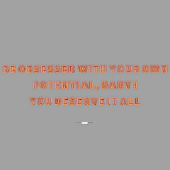 Neon Wall | Direct to wall | BE OBSESSED WITH YOUR OWN POTENTIAL, BABY ! YOU DESERVE IT ALL