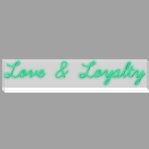 Neon Wall | Encased | Love & Loyalty